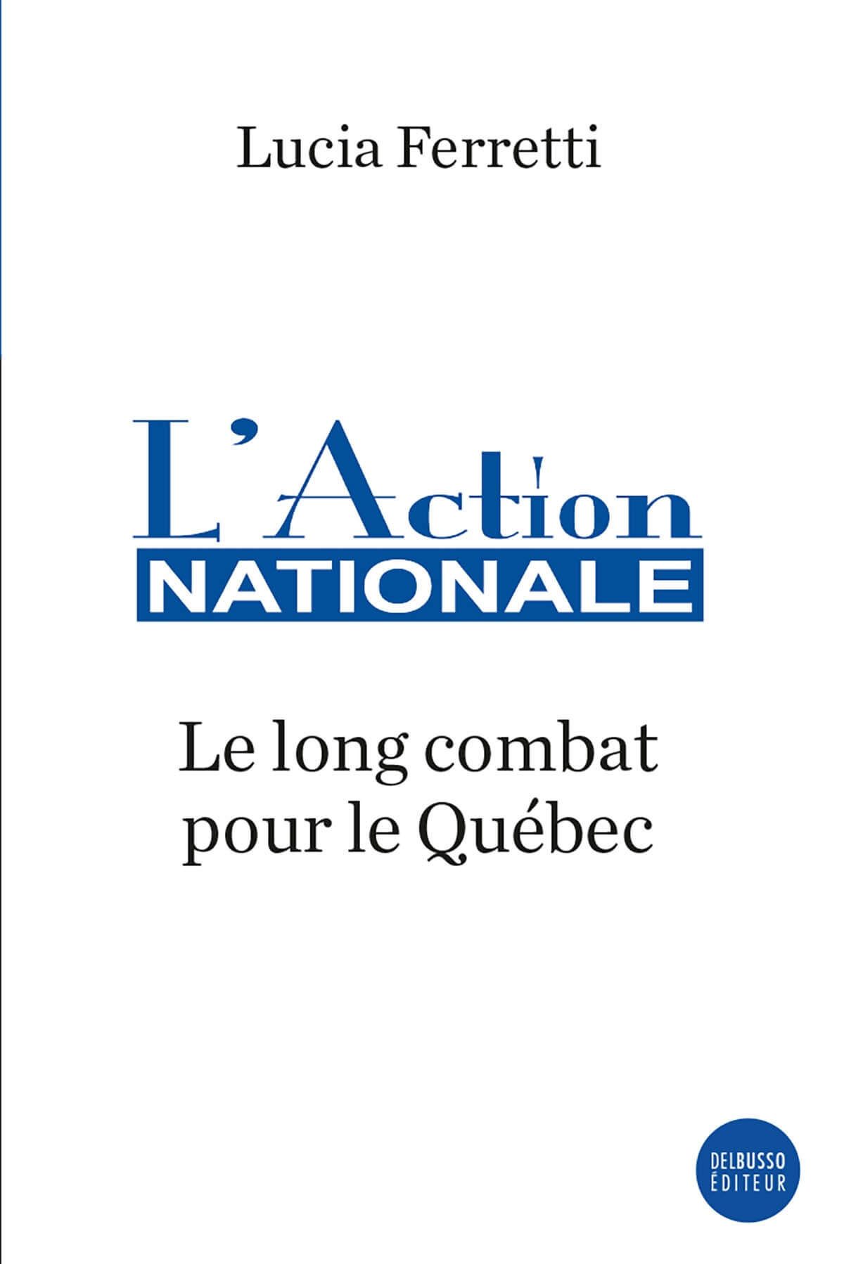 L’action nationale: Le long combat pour le Québec