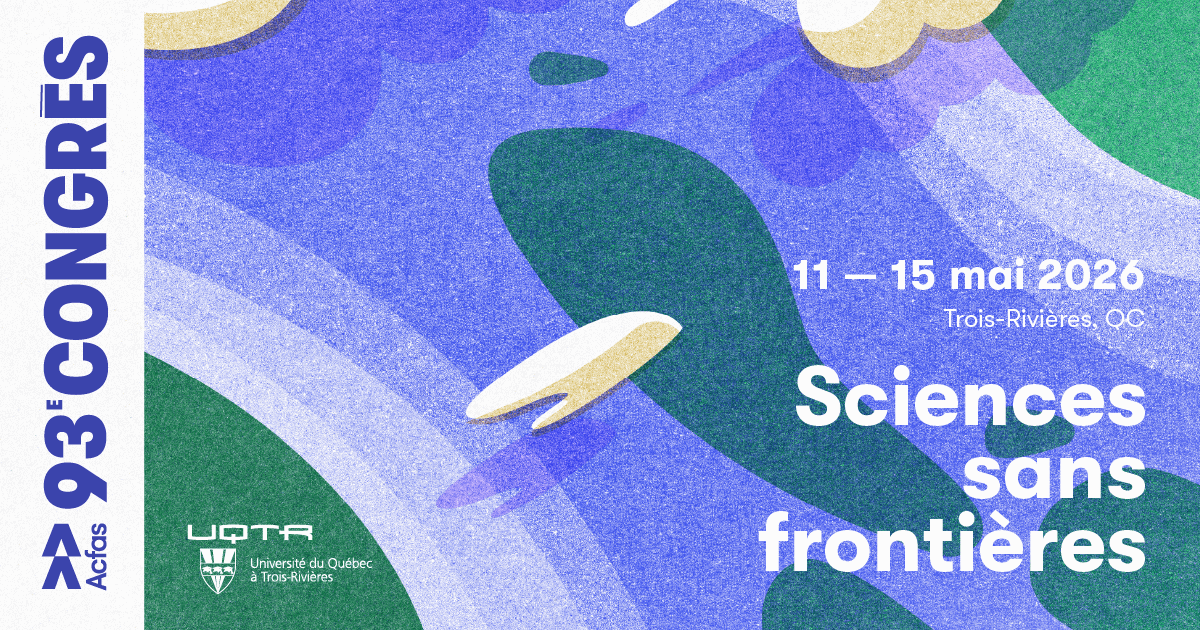 Étudiants : participez au 93e Congrès de l’Acfas gratuitement grâce à l’UQTR!